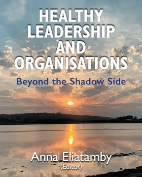 portada Healthy Leadership and Organisations: Beyond the Shadow Side (en Inglés)