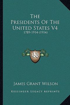 portada the presidents of the united states v4: 1789-1914 (1914) (in English)