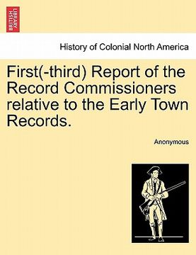 portada first(-third) report of the record commissioners relative to the early town records. (en Inglés)