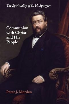portada Communion With Christ and his People: The Spirituality of c. Hi Spurgeon (en Inglés)
