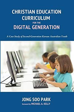 portada Christian Education Curriculum for the Digital Generation: A Case Study of Second-Generation Korean Australian Youth (en Inglés)