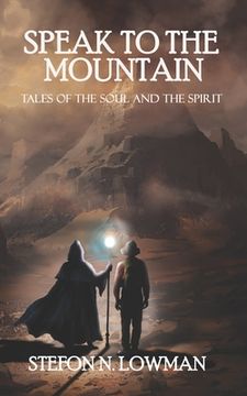 portada Speak to The Mountain: Tales of The Soul and The Spirit (en Inglés)