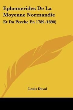 portada Ephemerides De La Moyenne Normandie: Et Du Perche En 1789 (1890) (in French)