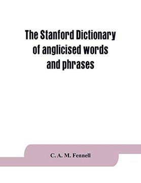portada The Stanford Dictionary of Anglicised Words and Phrases (en Inglés)