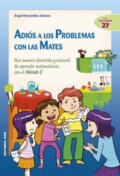 Adiós a los problemas con las mates: Una manera divertida y natural de aprender matemáticas con el Método E (Ciudad de las Ciencias)
