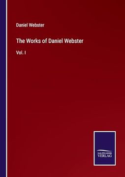 portada The Works of Daniel Webster: Vol. I (en Inglés)