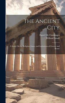 portada The Ancient City: A Study on the Religion, Laws, and Institutions of Greece and Rome (en Inglés)