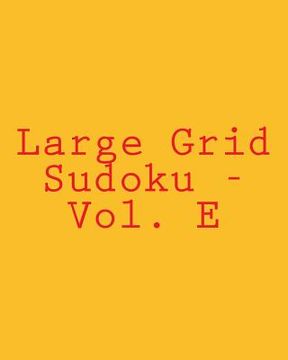 portada Large Grid Sudoku - Vol. E: 80 Easy to Read, Large Print Sudoku Puzzles (en Inglés)