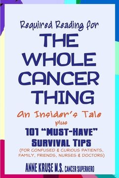 portada Required Reading for The Whole Cancer Thing: An Insider's Tale Plus 101 "Must Have" Survival Tips (en Inglés)