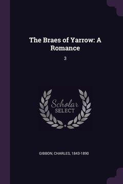 portada The Braes of Yarrow: A Romance: 3 (en Inglés)