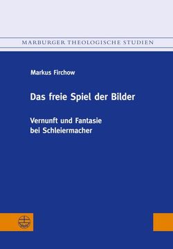 portada Das Freie Spiel Der Bilder: Vernunft Und Fantasie Bei Schleiermacher (en Alemán)