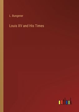 portada Louis XV and His Times (in English)