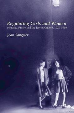 portada Regulating Girls and Women: Sexuality, Family, and the law in Ontario, 1920-1960 (in English)