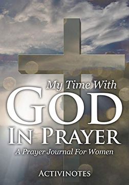 portada My Time With god in Prayer - a Prayer Journal for Women (en Inglés)