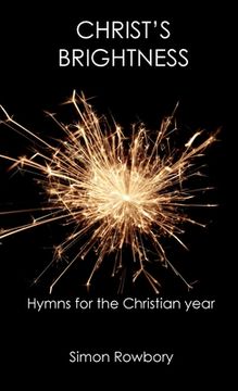 portada Christ's Brightness: Hymns for the Christian Year (en Inglés)