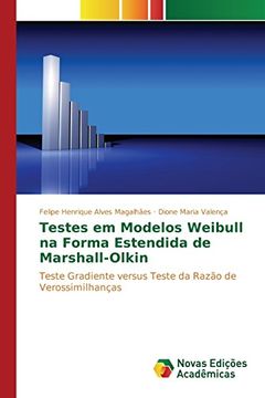 portada Testes em Modelos Weibull na Forma Estendida de Marshall-Olkin: Teste Gradiente versus Teste da Razão de Verossimilhanças (Portuguese Edition)