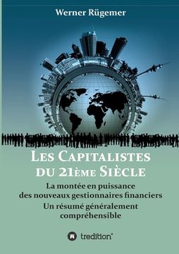 portada Les Capitalistes du XXIème siècle: La montée en puissance des nouveaux gestionnaires financiers. Un résumé généralement compréhensible