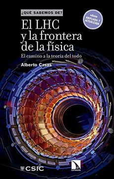 portada El lhc y la Frontera de la Física: 100 (¿ Qué Sabemos De? ) (in Spanish)