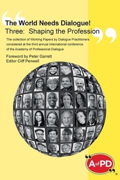 portada The World Needs Dialogue! Three: Shaping the Profession (in English)