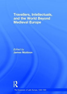 portada Travellers, Intellectuals, and the World Beyond Medieval Europe (The Expansion of Latin Europe, 1000-1500) (en Inglés)