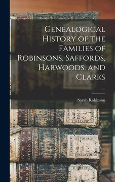 portada Genealogical History of the Families of Robinsons, Saffords, Harwoods, and Clarks (in English)