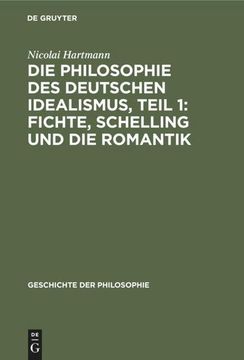 portada Die Philosophie des Deutschen Idealismus, Teil 1: Fichte, Schelling und die Romantik (en Alemán)