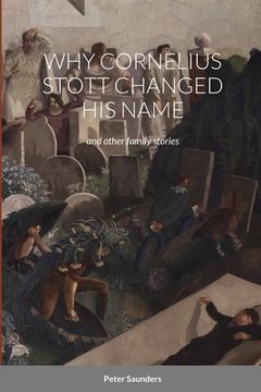 portada Why Cornelius Stott Changed His Name: and other family stories (en Inglés)