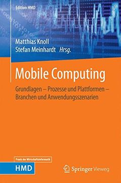 portada Mobile Computing: Grundlagen - Prozesse und Plattformen - Branchen und Anwendungsszenarien (Edition Hmd) (en Alemán)