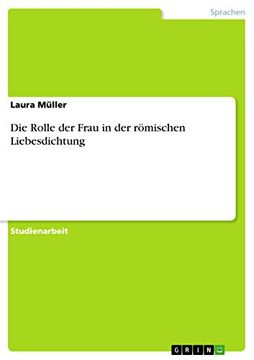 portada Die Rolle der Frau in der Römischen Liebesdichtung (in German)
