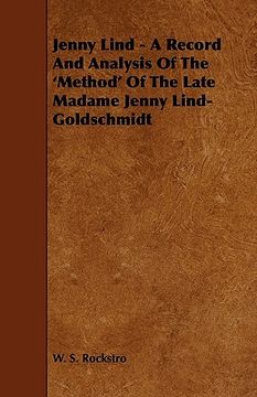 portada jenny lind - a record and analysis of the 'method' of the late madame jenny lind-goldschmidt