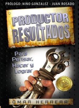 portada Productor de Resultados: Para Pensar, Hacer y Lograr. (in Spanish)