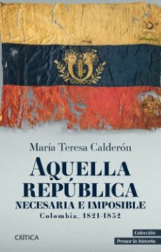 portada Aquella Republica Necesaria e Imposible Colombia 1821-1852 (in Spanish)