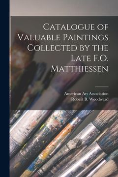 portada Catalogue of Valuable Paintings Collected by the Late F.O. Matthiessen