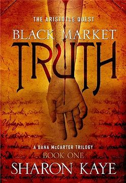 Black Market Truth: The Aristotle Quest, Book 1: A Dana McCarter Trilogy Volume 1 (en Inglés)