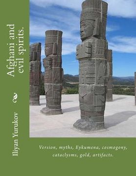 portada Afghani and evil spirits.: Version, myths, Eykumena, cosmogony, cataclysms, gold, artifacts. (in English)