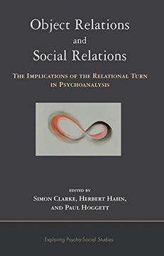 portada Object Relations and Social Relations: The Implications of the Relational Turn in Psychoanalysis (The Exploring Psycho-Social Studies Series) 