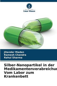 portada Silber-Nanopartikel in der Medikamentenverabreichung: Vom Labor zum Krankenbett (en Alemán)