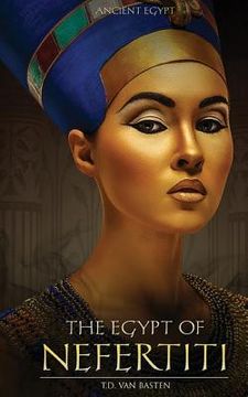 portada Ancient Egypt: The Egypt of Nefertiti (en Inglés)