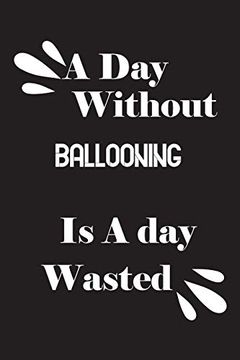 portada A day Without Ballooning is a day Wasted (en Inglés)