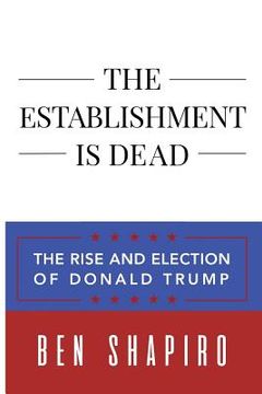 portada The Establishment Is Dead: The Rise and Election of Donald Trump (en Inglés)