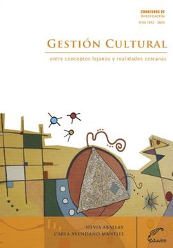 portada Gestión Cultural. Entre Conceptos Lejanos y Realidades Cerc (in Spanish)