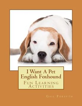 portada I Want A Pet English Foxhound: Fun Learning Activities (en Inglés)