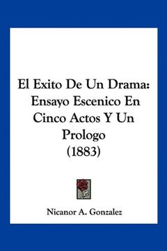 portada El Exito de un Drama: Ensayo Escenico en Cinco Actos y un Prologo (1883) (in Spanish)