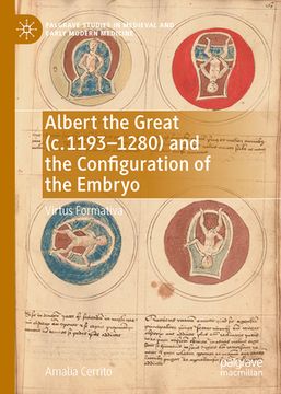 portada Albert the Great (C. 1193-1280) and the Configuration of the Embryo: Virtus Formativa