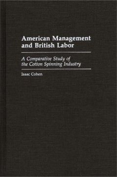 portada american management and british labor: a comparative study of the cotton spinning industry