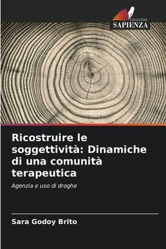 portada Ricostruire le soggettività: Dinamiche di una comunità terapeutica (en Italiano)