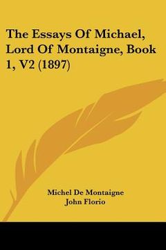 portada the essays of michael, lord of montaigne, book 1, v2 (1897) (en Inglés)