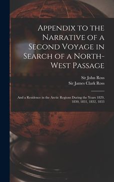 portada Appendix to the Narrative of a Second Voyage in Search of a North-west Passage [microform]: and a Residence in the Arctic Regions During the Years 182 (in English)