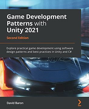 portada Game Development Patterns With Unity 2021: Explore Practical Game Development Using Software Design Patterns and Best Practices in Unity and c#, 2nd Edition (en Inglés)