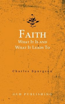portada Faith: What It Is and What It Leads To